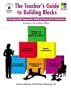 The Teacher's Guide to Building Blocks:  A Developmentally Appropriate Multilevel Framework for Kindergarten
