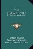 The Human Figure: Its Beauties and Defects