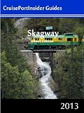 CruisePortInsider Guide to Skagway--2013