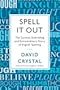 Spell It Out: The Curious, Enthralling and Extraordinary Story of English Spelling