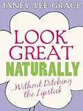 Look Great Naturally... Without Ditching the Lipstick