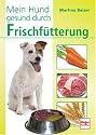 Mein Hund gesund durch Frischf&uuml;tterung