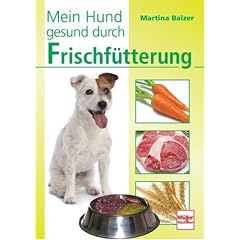 Mein Hund gesund durch Frischf&uuml;tterung