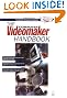 The Computer Videomaker Handbook, Second Edition: A Comprehensive Guide to Making Video
