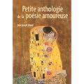 Petite anthologie de la po�sie amoureuse
