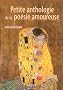 Petite anthologie de la po�sie amoureuse
