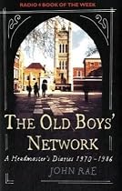 The Old Boys' Network: John Rae's Diaries 1970-1986