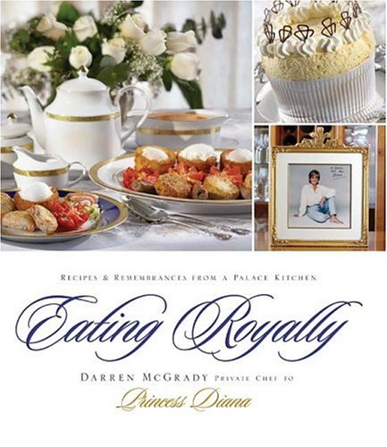 Eating Royally: Recipes and Remembrances from a Palace Kitchen