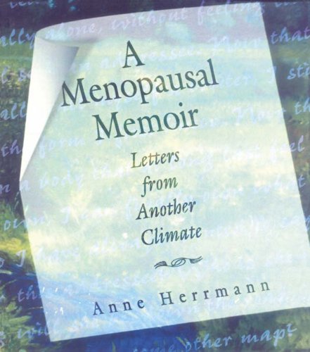 A Menopausal Memoir: Letters from Another Climate (Haworth Innovations in Feminist Studies)