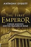 The first emperor : Caesar Augustus and the triumph of Rome