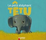 Le petit éléphant têtu