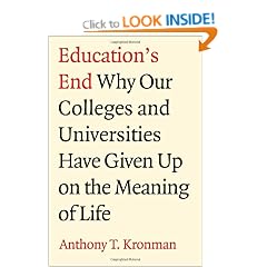 Education's End: Why Our Colleges and Universities Have Given Up on the Meaning of Life