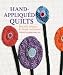 Hand-Appliqued Quilts: Beautiful Designs & Simple Techniques