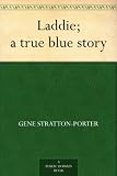 Laddie; a true blue story