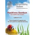 Positives Denken - Ich w�hle das Gl�ck! �berarbeitete NEUauflage: Psychologische Suggestionen f�r eine positive Lebenseinstellung