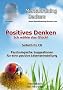 Positives Denken - Ich w�hle das Gl�ck! �berarbeitete NEUauflage: Psychologische Suggestionen f�r eine positive Lebenseinstellung