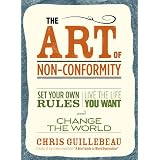 The Art of Non-Conformity: Set Your Own Rules, Live the Life You Want, and Change the World