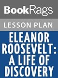 Eleanor Roosevelt: A Life of Discovery Lesson Plans