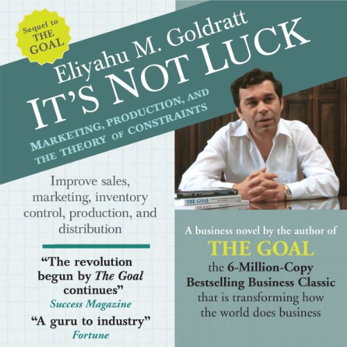 It's Not Luck: Marketing, Production, and the Theory of Constraints It's Not Luck: Marketing, Production, and the Theory of Constraints