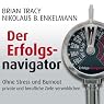 H&ouml;rbuch Der Erfolgsnavigator: Ohne Stress und Burnout private und berufliche Ziele verwirklichen