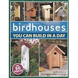 Birdhouses You Can Build in a Day (Popular Woodworking)by Popular Woodworking Books