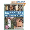 Birdhouses You Can Build in a Day (Popular Woodworking)