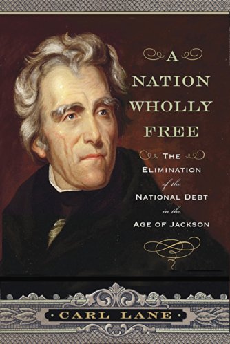 a nation wholly free the elimination of the national debt in the age of jackson