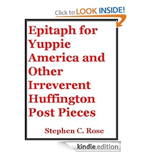 Epitaph for Yuppie America and Other Irreverent Huffington Post Pieces