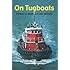 On Tugboats: Stories of Work and Life Aboard