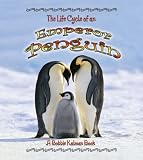 The Life Cycle of an Emperor Penguin (The Life Cycle)