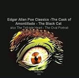 Edgar Allan Poe Classics - The Cask Of Amontillado - The Black Cat - The Tell-tale Heart - The Oval Portrait