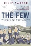 FEW, THE: The Story of the Battle of Britain in the Words of the Pilots