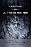 In Hora Mortis / Under the Iron of the Moon: Poems (Lockert Library of Poetry in Translation)