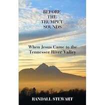 Click to Download Free Kindle Book -> Before the Trumpet Sounds: When Jesus Came to the Tennessee River Valley