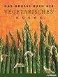 Das gro�e Buch der Vegetarischen K�che