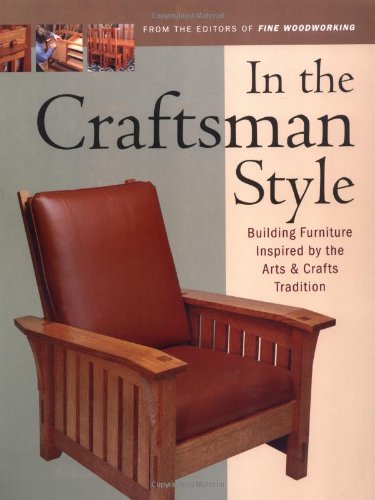 Cover image : In the Craftsman Style: Building Furniture Inspired by the Arts & Crafts Tradition (In The Style)
