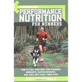 Runner's World Performance Nutrition for Runners: How to Fuel Your Body for Stronger Workouts, Faster Recovery, and Your Best Race Times Ever (Runners World)