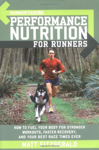 Runner's World Performance Nutrition for Runners: How to Fuel Your Body for Stronger Workouts, Faster Recovery, and Your Best Race Times Ever (Runners World)