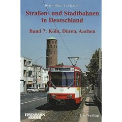Strassen- und Stadtbahnen in Deutschland: Stra�enbahnen und Stadtbahnen in Deutschland, Bd.7, K�ln, D�ren, Aachen