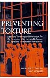 Preventing Torture: A Study of the European Convention for the Prevention of Torture and Inhuman or Degrading Treatment or Punishment