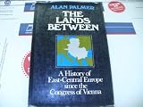 The lands between : a history of East-Central Europe since the Congress of Vienna