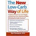 The New Low Carb Way of Life (A Lifetime Program to Lose Weight and Radically Lower Cholesterol While Still Eating the Foods You Love, Including Chocolate) (Hardcover)