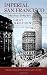 Imperial San Francisco: Urban Power, Earthly Ruin, With a New Preface (California Studies in Critical Human Geography)