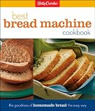 Betty Crocker's Best Bread Machine Cookbook: The Goodness of Homemade Bread the Easy Way