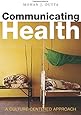 Communicating Health: A Culture-centered Approach