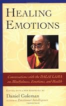 Healing Emotions: Conversations with the Dalai Lama on Mindfulness, Emotions, and Health