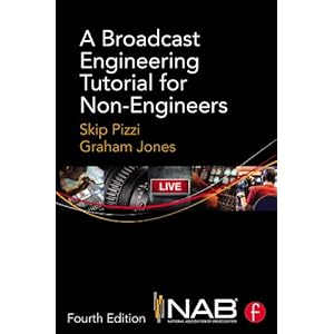 A Broadcast Engineering Tutorial for Non-Engineers