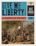 Give Me Liberty!: An American History (Third Edition)  (Vol. 1)