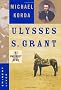 Ulysses S. Grant: The Unlikely Hero (Eminent Lives)