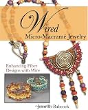 Wired Micro-Macrame Jewelry: Enhancing Fiber Designs with Wire